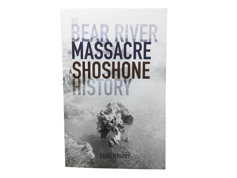 The Bear River Massacre a Shoshone History Book