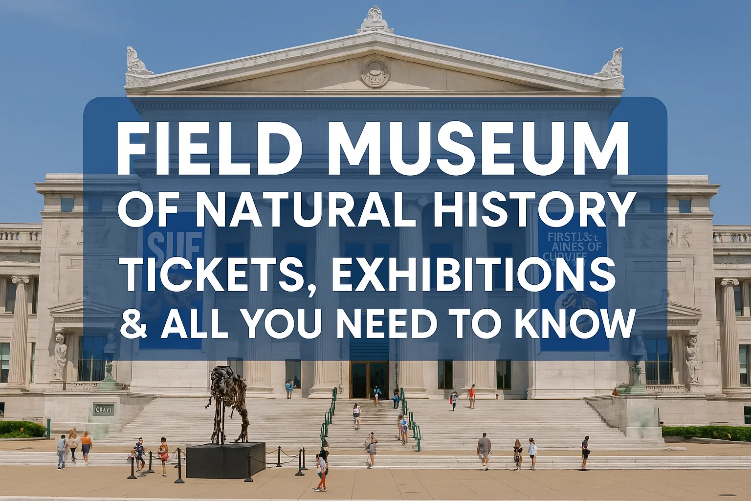 Field Museum of Natural History - Tickets, Exhibitions & All You Need to Know