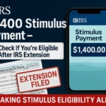 $1,400 Stimulus Payment – How Can You Check Eligibility to Claim this Deposit if you received an extension on your IRS return?