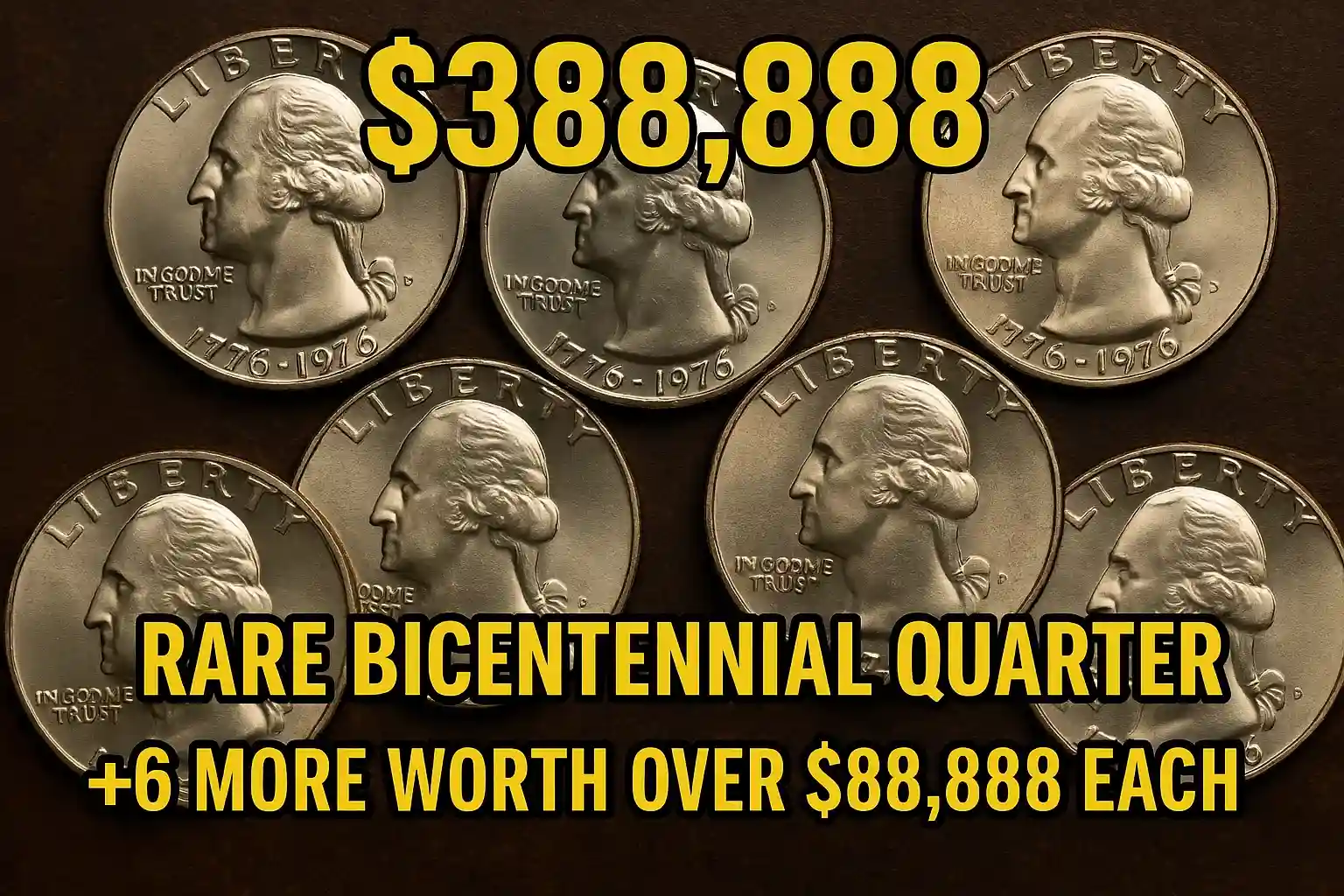 $388,888 USD Worth Rare Bicentennial Quarter, Along With 6 More Worth Over $88,888 Each