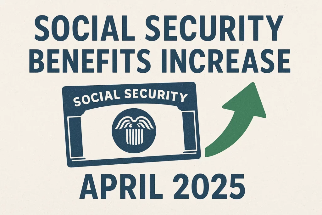 Social Security Benefits Increase April 2025 - What is the Eligibility, Payment Dates & Expected Increased Amount