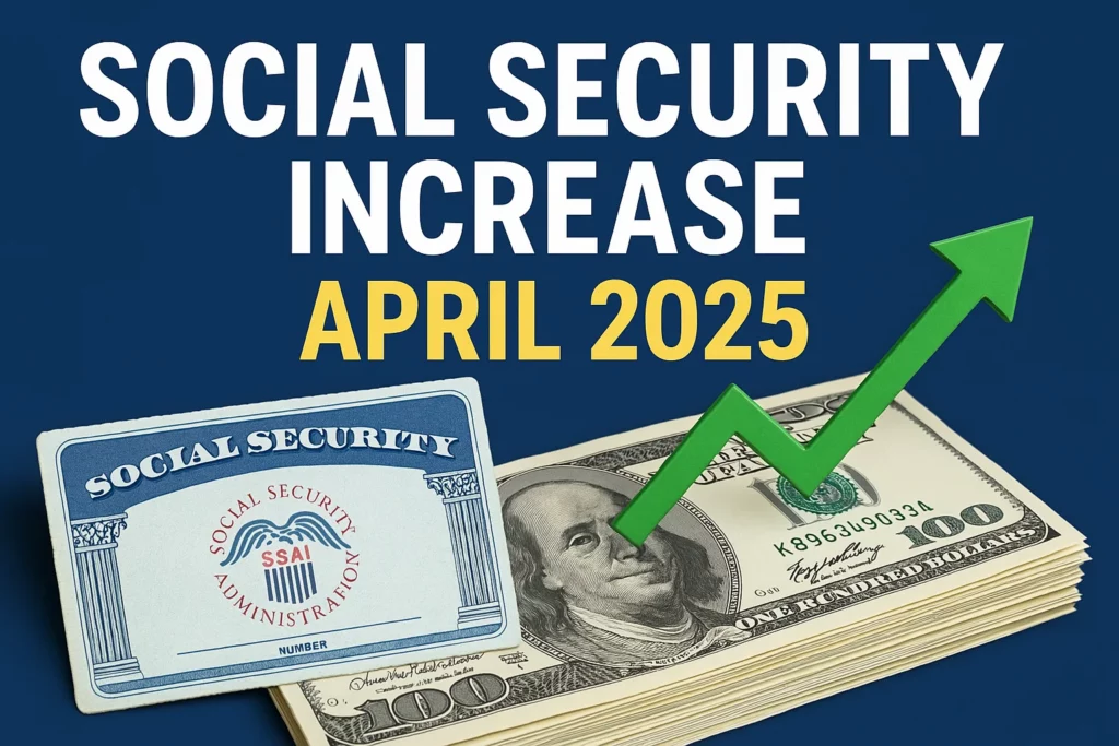 Social Security Increase April 2025 - What is the Eligibility to Get Higher Payments this Month?