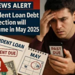Student Loan Debt Collection will Resume in May 2025 – How Can You Check If You’re Affected?