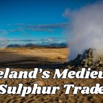 Medieval Iceland Had a Sulphur Trade That Fuelled Wars Across Europe