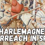 Charlemagne Invaded Spain and Left in Defeat — Then Came the Legend