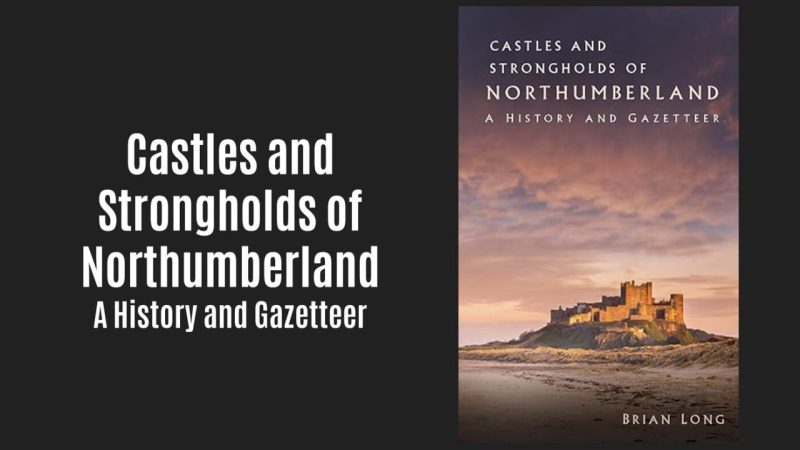 This Northumberland Castles Guide Just Grew to Over 500 Entries