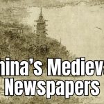 Medieval China Had Newspapers Centuries Before Europe Ever Did