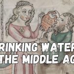 What Medieval Texts Actually Reveal About Drinking Water Habits